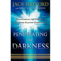 Penetrating the Darkness: Keys to Ignite Faith, Boldness and Breakthrough