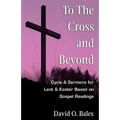 To the Cross and Beyond
