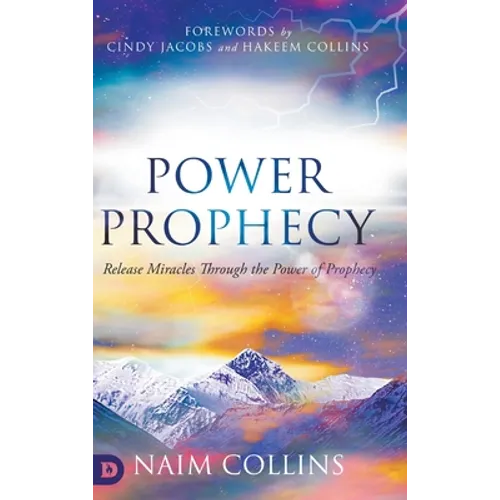 Power Prophecy: Release Miracles Through the Power of Prophecy