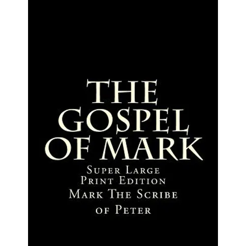 The Gospel of Mark: Super Large Print Edition