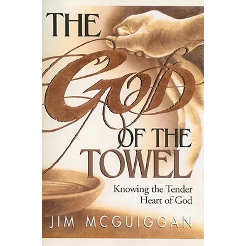 The God of the Towel: Knowing the Tender Heart of God