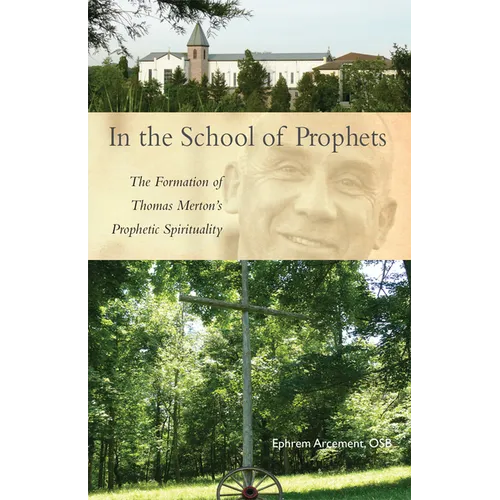 In the School of Prophets: The Formation of Thomas Merton's Prophetic Spirituality Volume 265