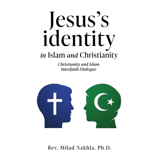 Jesus's identity in Islam and Christianity: Christianity and Islam Interfaith Dialogue