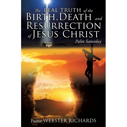 The REAL TRUTH of the BIRTH, DEATH and RESURRECTION of JESUS CHRIST: Palm Saturday