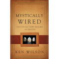 Mystically Wired: Exploring New Realms in Prayer