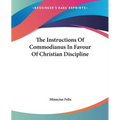 The Instructions Of Commodianus In Favour Of Christian Discipline