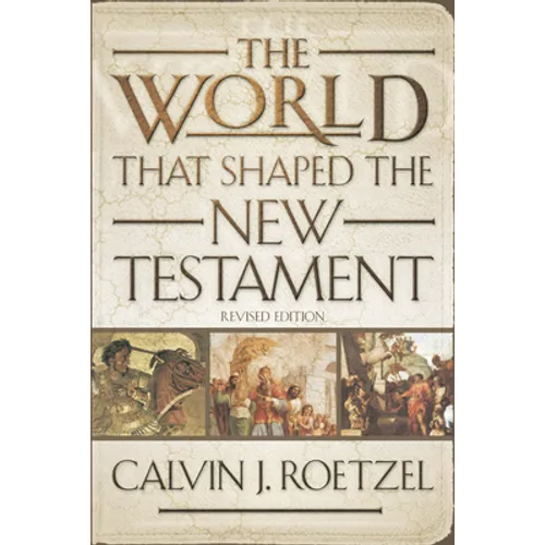 The World That Shaped the New Testament, Revised Edition