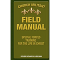 Church Militant Field Manual: Special Forces Training for the Life in Christ