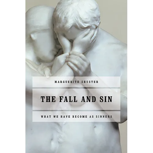The Fall and Sin: What We Have Become as Sinners