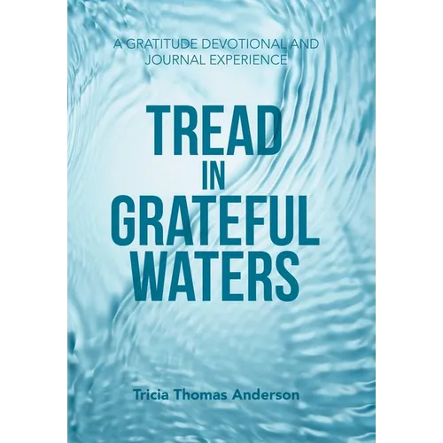 Tread in Grateful Waters: A Gratitude Devotional and Journal Experience