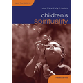 Children's Spirituality: What It Is and Why It Matters