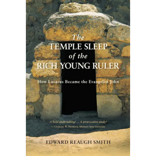 The Temple Sleep of the Rich Young Ruler: How Lazarus Became the Evangelist John