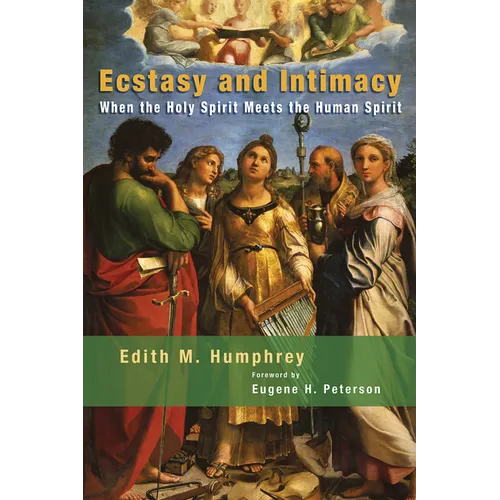 Ecstasy and Intimacy: When the Holy Spirit Meets the Human Spirit