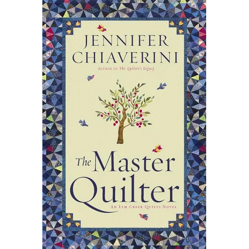 The Master Quilter: An ELM Creek Quilts Novel