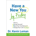 Have a New You by Friday: How to Accept Yourself, Boost Your Confidence & Change Your Life in 5 Days