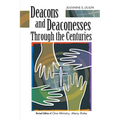 Deacons and Deaconesses Through the Centuries