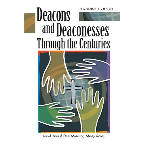 Deacons and Deaconesses Through the Centuries