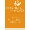Feasting on the Word Guide to Children's Sermons