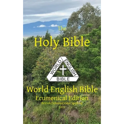 The Holy Bible: World English Bible Ecumenical Edition British/International Spelling