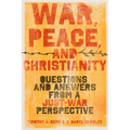 War, Peace, and Christianity: Questions and Answers from a Just-War Perspective