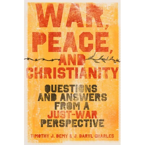 War, Peace, and Christianity: Questions and Answers from a Just-War Perspective