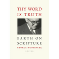 Thy Word is Truth: Barth on Scripture