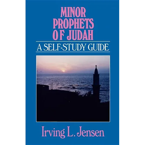 Minor Prophets of Judah: A Self-Study Guide