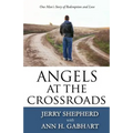 Angels at the Crossroads: One Man's Story of Redemption and Love
