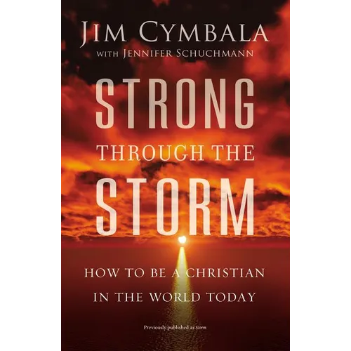 The Strong Through the Storm: How to Be a Christian in the World Today