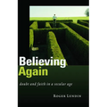 Believing Again: Doubt and Faith in a Secular Age