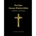 The New Douay-Rheims Bible: A Modern Translation