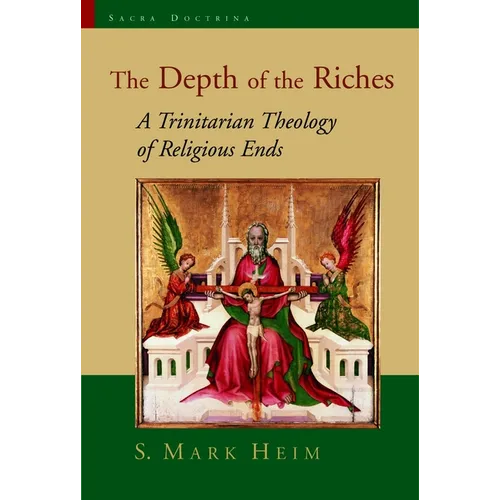 The Depth of the Riches: A Trinitarian Theology of Religious Ends