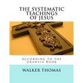 The Systematic Teachings of Jesus: According to the Urantia Book