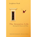 The Attentive Life: Discerning God's Presence in All Things