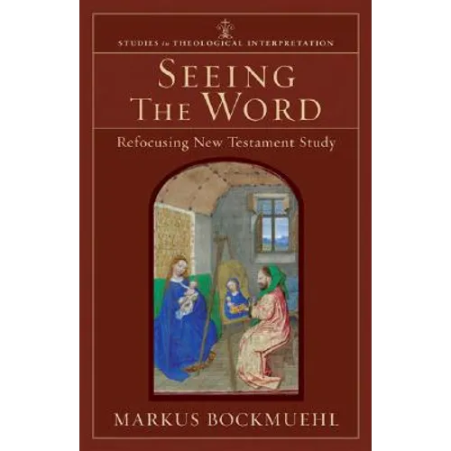 Seeing the Word: Refocusing New Testament Study