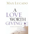 A Love Worth Giving: Living in the Overflow of God's Love