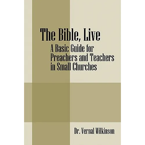 The Bible, Live: A Basic Guide for Preachers and Teachers in Small Churches