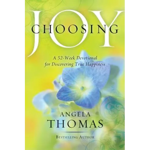 Choosing Joy: A 52-Week Devotional for Discovering True Happiness
