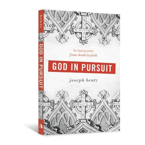 God in Pursuit: The Tipping Points from Doubt to Faith