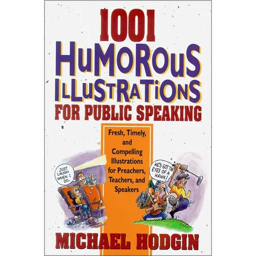 1001 Humorous Illustrations for Public Speaking: Fresh, Timely, and Compelling Illustrations for Preachers, Teachers, and Speakers
