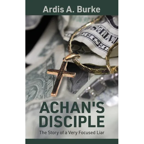 Achan's Disciple: The Story of a Very Focused Liar