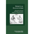Spiritual Encounters: Interactions Between Christianity and Native Religions in Colonial America