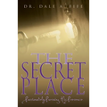 The Secret Place: Passionately Pursuing His Presence