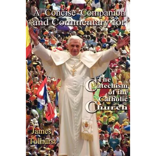 A Concise Companion and Commentary for the Catechism of the Catholic Church