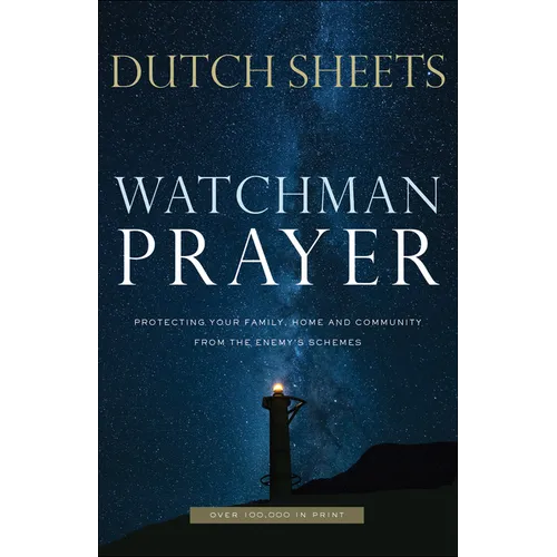 Watchman Prayer: Protecting Your Family, Home and Community from the Enemy's Schemes