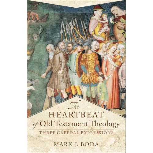The Heartbeat of Old Testament Theology: Three Creedal Expressions