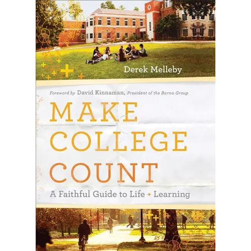 Make College Count: A Faithful Guide to Life and Learning
