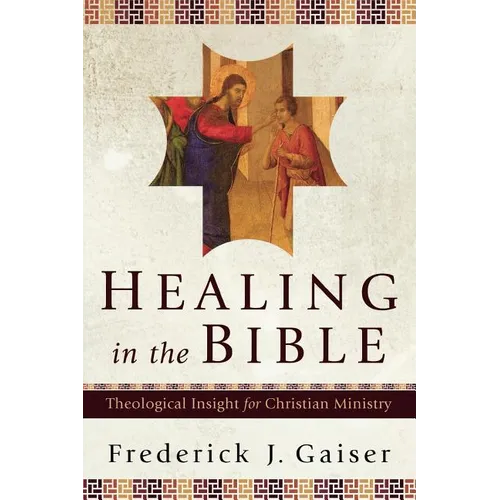 Healing in the Bible: Theological Insight for Christian Ministry