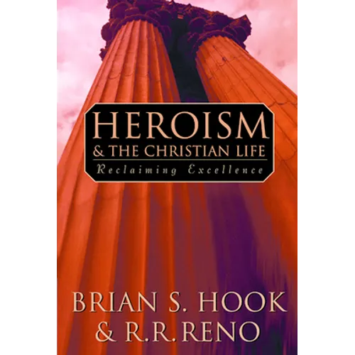 Heroism and the Christian Life
