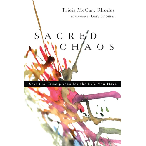 Sacred Chaos: Spiritual Disciplines for the Life You Have